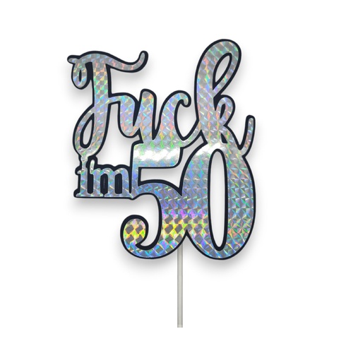 Fuck Im 50 Silver Holographic Cake Topper